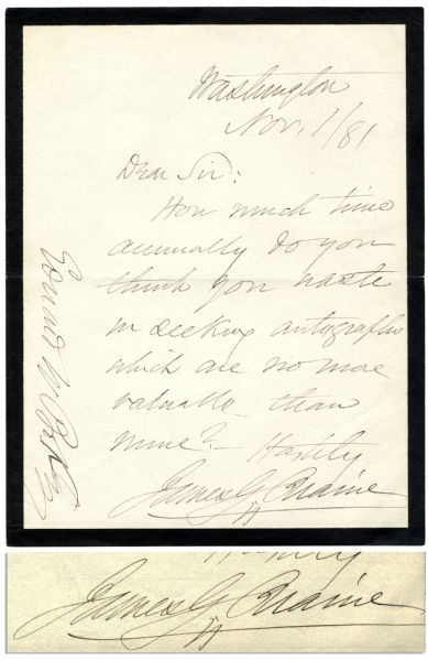 Humorous James Gillespie Blaine Autograph Letter Signed -- '...How much time annually do you think you waste in seeking autographs which are no more valuable than mine?...'' -- 1881
