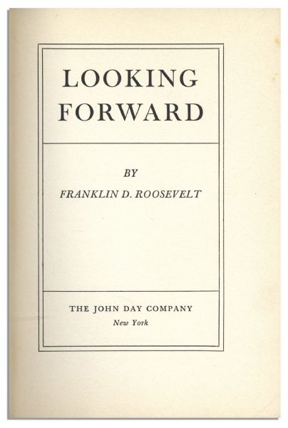 Franklin D. Roosevelt Signed Presentation Copy of His First Book, ''Looking Forward'' -- Given to His Executive Staff at His First White House Christmas Party
