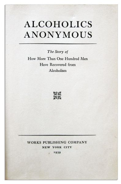 Bill Wilson Signed & Inscribed First Edition, First Printing of the Alcoholics Anonymous Big Book -- With PSA/DNA COA
