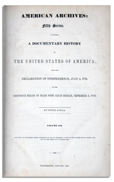 Peter Force ''American Archives: Fifth Series Volume III'' -- History of American Revolution From 1776 to 1783 Peace Treaty With Great Britain