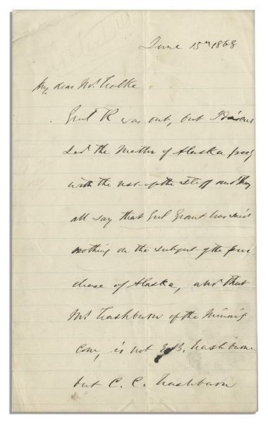 1868 Letter on Alaska Purchase & Ulysses S. Grant -- ''...Grant has said nothing on the...purchase of Alaska...impression produced by Genl Grant's enemies...should be counteracted...''
