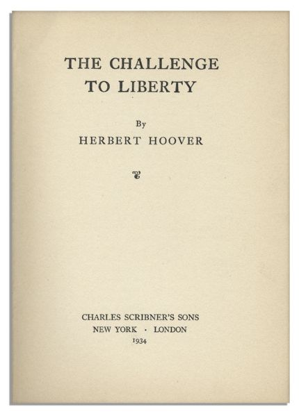 Herbert Hoover Signed First Edition Book, ''The Challenge to Liberty''