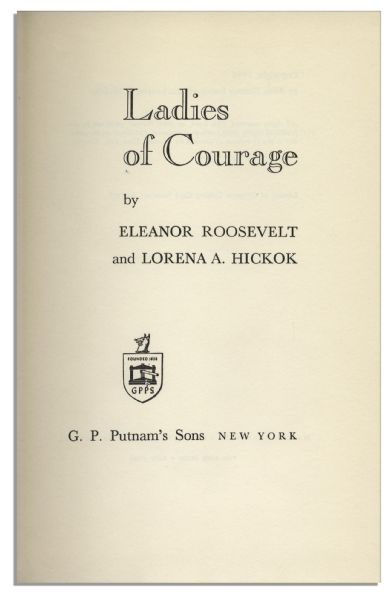 Eleanor Roosevelt Signed First Edition of ''Ladies of Courage'' -- Rare Volume Signed by the First Lady