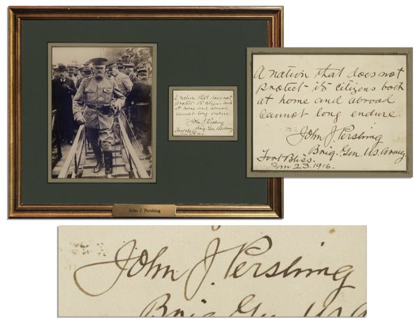 General John J. Pershing Autograph Quote Signed -- ''...A nation that does not protect its citizens at home and abroad cannot long endure...''
