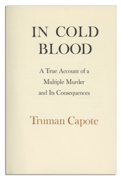 Truman Capote's True Crime Masterpiece ''In Cold Blood'' Signed First Edition -- Gifted to a Juror in One of The Murder Trials by the District Attorney