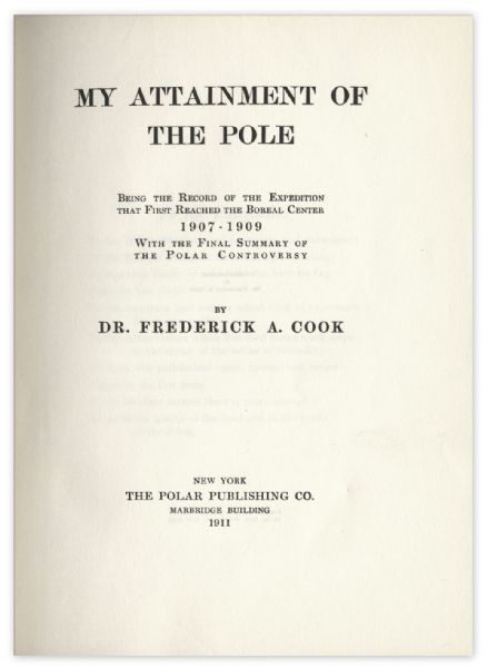 Frederick Cook Signed Copy of ''My Attainment of the Pole'' -- Controversial Explorer Signs This 1911 First Edition