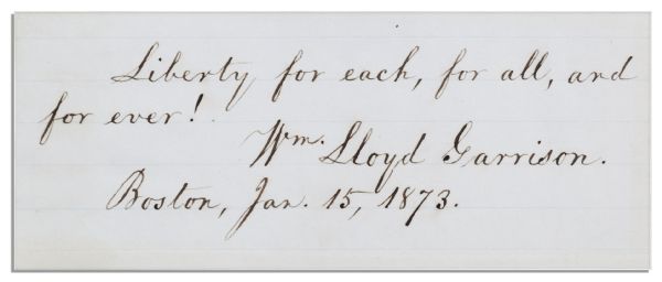 Abolitionist William L. Garrison Autograph Quotation Signed -- ''Liberty for each, for all, and forever!...''