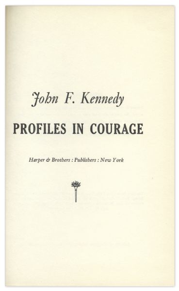 President John F. Kennedy Signed ''Profiles in Courage'' -- Beautiful, Uninscribed Copy -- With COA From University Archives