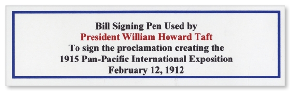 William Howard Taft Bill-Signing Pen Used as President to Sign the Pan-Pacific Exhibition in 1911 -- The Exhibition Was to be Held in San Francisco After the 1906 Earthquake