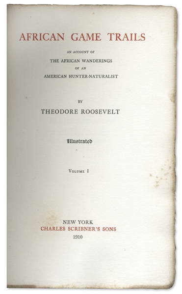 Theodore Roosevelt Signed First Edition of ''African Game Trails''