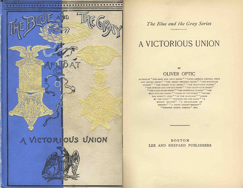 ''A Victorious Union'' by Oliver Optic -- From ''The Blue and the Gray Series'' -- 1893 First Edition