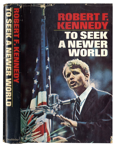 Robert F. Kennedy Signed First Edition of His Book ''To Seek a Newer World''
