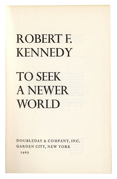 Robert F. Kennedy Signed First Edition of His Book ''To Seek a Newer World''