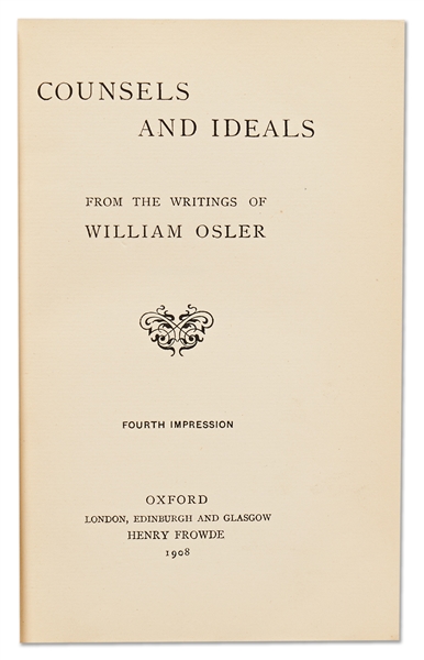 William Osler Signed First Edition of ''Counsels and Ideals'' Without Inscription -- Considered the ''Father of Modern Medicine'', Book Is a Collection of Osler's Writings