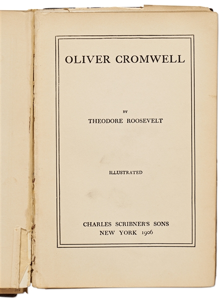 Theodore Roosevelt Signed Copy of His Biography ''Oliver Cromwell'' -- Signed by Roosevelt as President