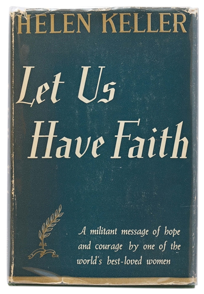 Helen Keller Signed Copy of Her Book, ''Let Us Have Faith'' -- Keller Writes: ''...Whose spirit vibrates to the light and the harmony that have kept my life sweet...''