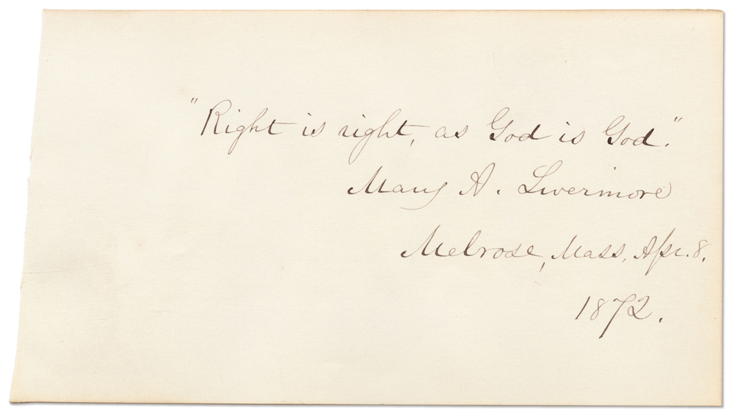 Mary A. Livermore Autograph Quotation Signed -- '''Right is right, as God is God'...''