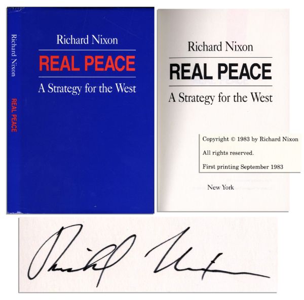 Richard Nixon Signed ''Real Peace: A Strategy for the West'' -- Rare Private Printing, Published by Nixon Himself Prior to Mass Publication