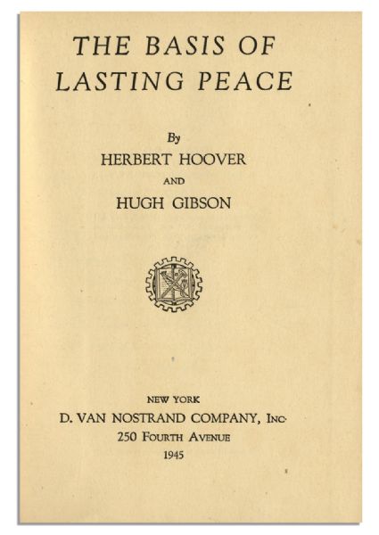 Herbert Hoover Signed Copy of ''The Basis of Lasting Peace'' -- 1945 Book on the United Nations