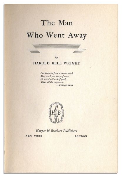 Harold Bell Wright First Edition of His Last Novel -- ''The Man Who Went Away'' -- With His Autograph Inscription Signed During The Last 2 Years of His Life & Rare Dustjacket