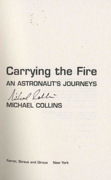 Michael Collins ''Carrying The Fire: An Astronaut's Journeys'' Signed -- 40th Anniversary Edition Softcover -- Fine