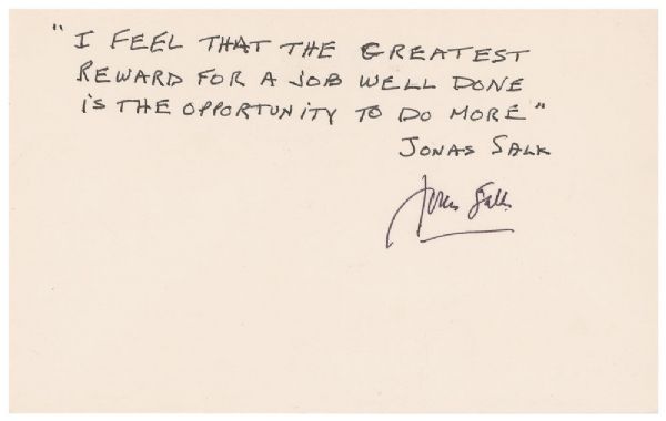 Jonas Salk Autograph Note Twice-Signed -- ''...The Greatest Reward for a Job Well Done...''