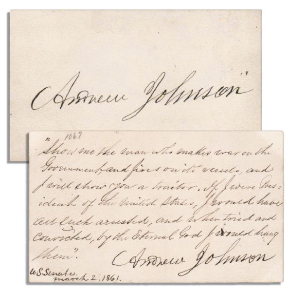 Andrew Johnson Autograph Quote Signed -- ''Show me the man who makes war on the Government...and I will show you a traitor. If I were President of the United States...I would hang them...''