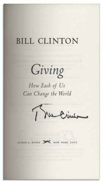 Bill Clinton Signed First Edition of ''Giving: How Each of Us Can Change The World''