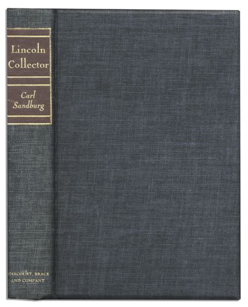Excellent Carl Sandburg ''Lincoln Collector, The Story of the Oliver R. Barrett Lincoln Collection'' Signed Limited First Edition