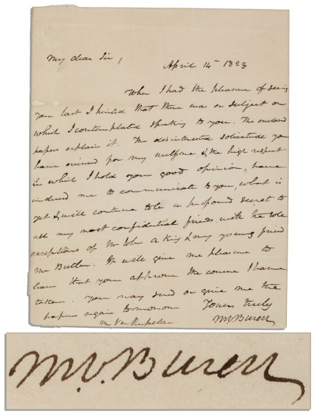 Martin Van Buren Autograph Letter Signed -- ''...the high respect in which I hold your good opinion, have induced me to communicate to you...a profound secret...''