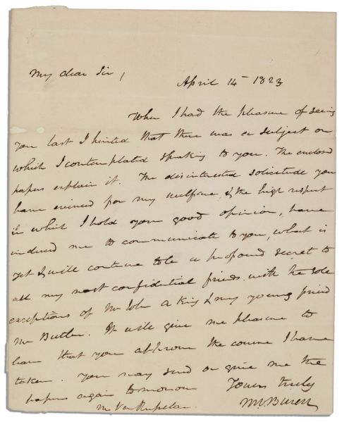 Martin Van Buren Autograph Letter Signed -- ''...the high respect in which I hold your good opinion, have induced me to communicate to you...a profound secret...''