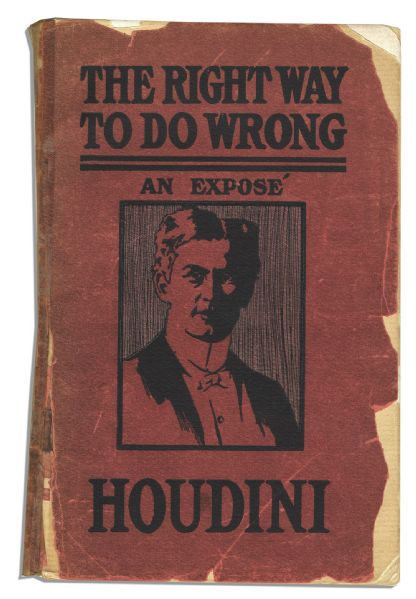 First Edition of Harry Houdini's First Book, ''The Right Way to Do Wrong'' Signed