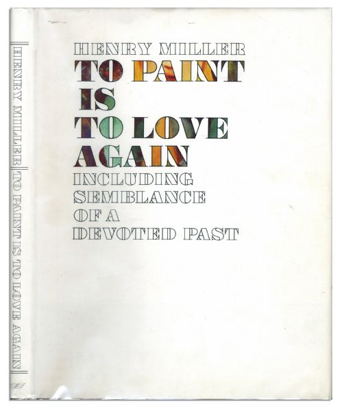 Henry Miller Twice-Signed Book ''To Paint is to Love Again'' -- Also With a Hand-Drawn Self-Portrait Sketch by Miller -- Fine