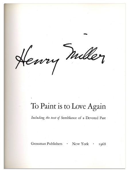 Henry Miller Twice-Signed Book ''To Paint is to Love Again'' -- Also With a Hand-Drawn Self-Portrait Sketch by Miller -- Fine