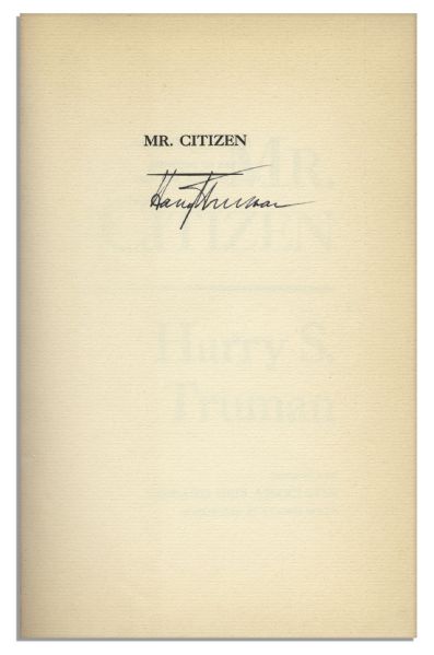 Harry S. Truman Uninscribed & Signed ''Mr. Citizen'' -- First Edition Account of His Time as President