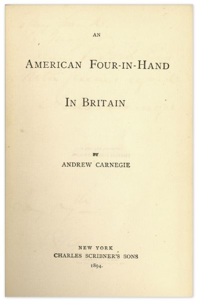 Andrew Carnegie Signed Copy of ''An American Four-in-Hand in Britain'' -- Dedicated to Henry P. Ford in 1899