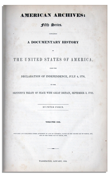 Peter Force's ''American Archives: Fifth Series Volume III'' -- History of the American Revolution From 1776 to the 1783 Peace Treaty With Great Britain