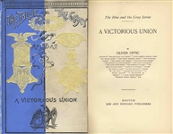 A Victorious Union by Oliver Optic -- From The Blue and the Gray Series -- 1893 First Edition