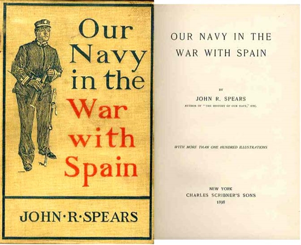 ''Our Navy in the War With Spain'' by John R. Spears -- 1898 First Edition