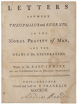 From the Printing Press of Benjamin Franklin, Letters between Theophilus and Eugenio, on the Moral Pravity of Man, and the Means of his Restoration -- One of Only 16 Titles Published by Franklin