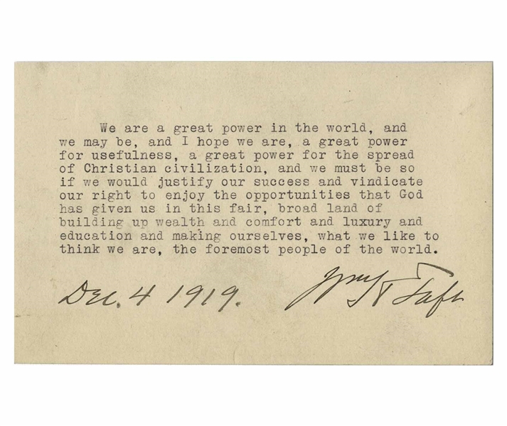 William Taft Quote Signed -- ''...We are a great power in the world, and we may be, and I hope we are...a great power for the spread of Christian civilization...the foremost people of the world...''
