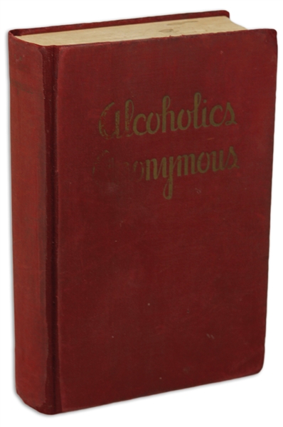Bill Wilson Signed First Edition, First Printing of Alcoholics Anonymous ''Big Book'' -- Scarce, With a Heartfelt Inscription by Wilson: ''...Whose devotion has meant so much to so many...''
