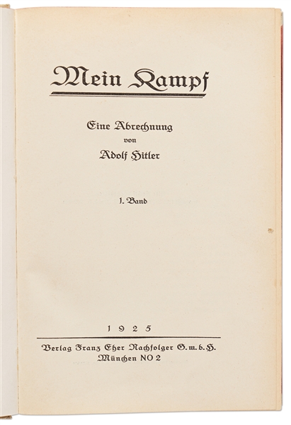 Adolf Hitler Signed First Edition of ''Mein Kampf'' with Inscription Reading ''No rights exist without the protection of power!''