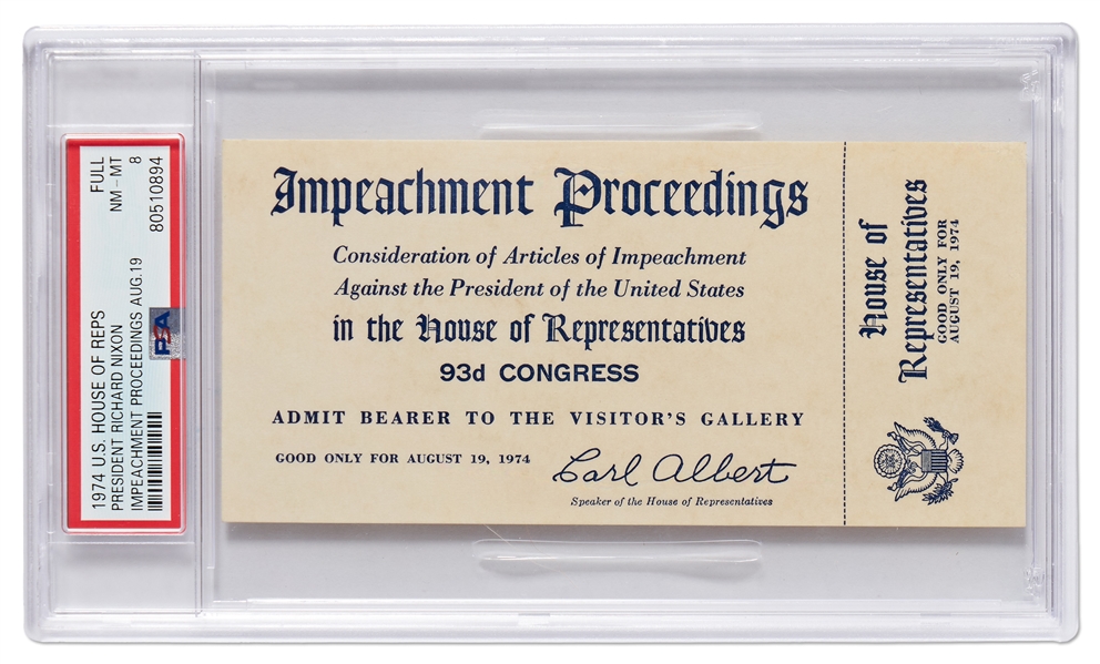Richard Nixon Impeachment Trial Ticket -- Full, Unused U.S. House Ticket to the Impeachment Trial -- Encapsulated & Graded 8 by PSA/DNA