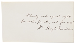 William Lloyd Garrison Signature with His Handwritten Rallying Cry -- Liberty and equal rights for each, for all, and for ever!