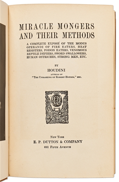 Harry Houdini Triple-Signed First Edition of ''Miracle Mongers and Their Methods'' -- Houdini Also Writes, ''My brain is the key that sets me free''