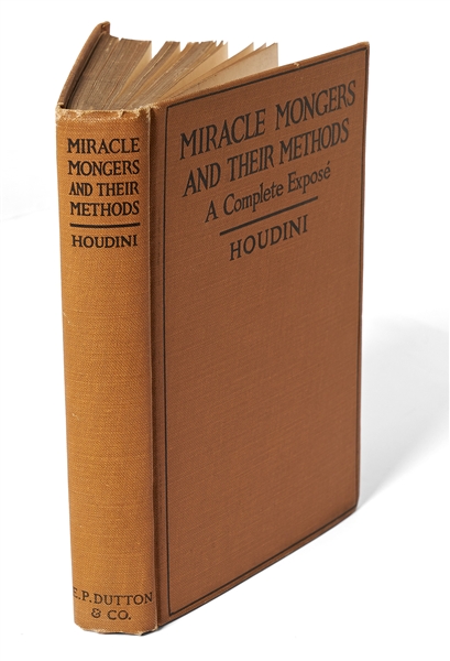 Harry Houdini Triple-Signed First Edition of ''Miracle Mongers and Their Methods'' -- Houdini Also Writes, ''My brain is the key that sets me free''