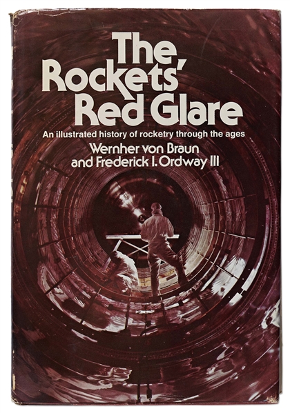 Wernher von Braun Signed First Edition of ''The Rockets' Red Glare'' -- Co-Author Frederick I. Ordway III's Personal Copy, Also Signed by Him