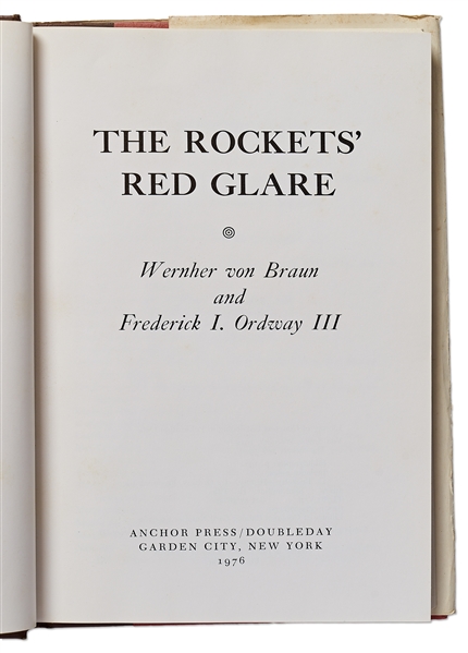 Wernher von Braun Signed First Edition of ''The Rockets' Red Glare'' -- Co-Author Frederick I. Ordway III's Personal Copy, Also Signed by Him