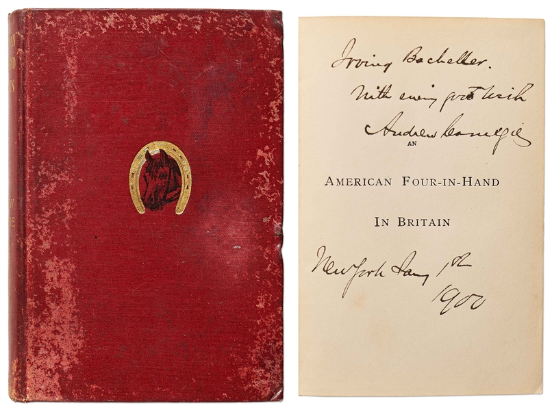 Andrew Carnegie Signed Copy of ''An American Four-in-Hand in Britain'' -- Dedicated to Journalist & Newspaper Pioneer Irving Bacheller